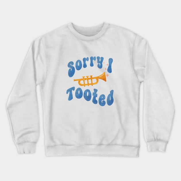 Sorry I tooted trumpet farting Crewneck Sweatshirt by Bridgett3602